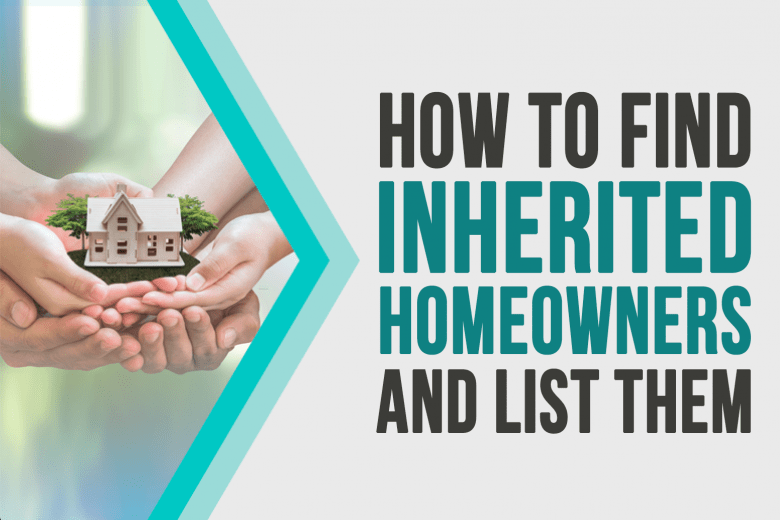 How To Find Inherited Homes And List Them